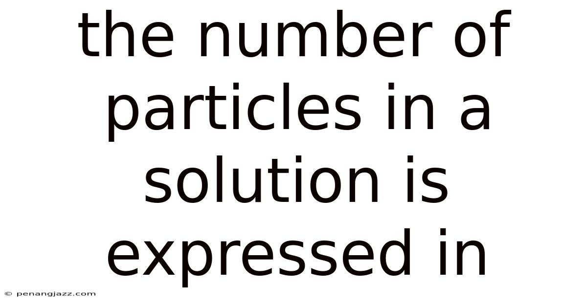 The Number Of Particles In A Solution Is Expressed In