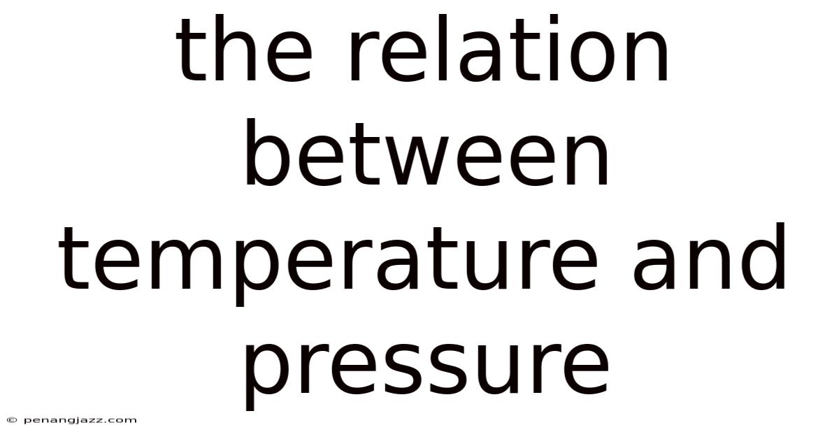 The Relation Between Temperature And Pressure