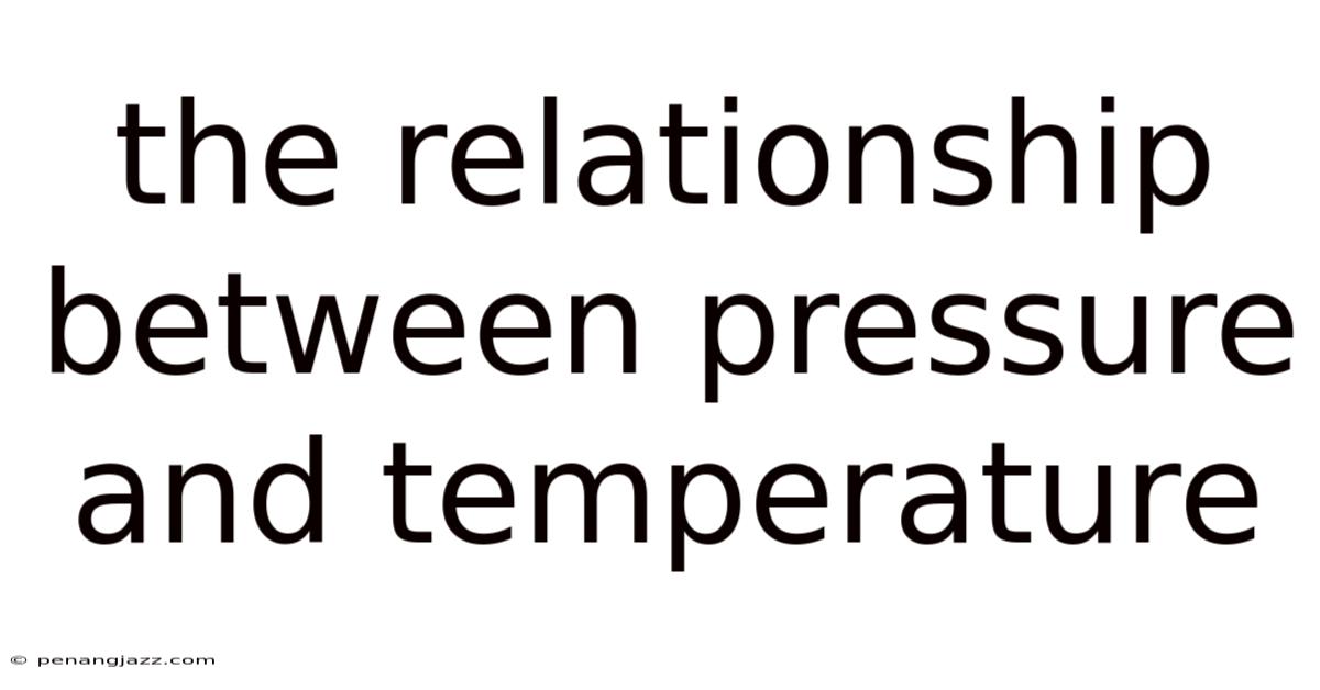 The Relationship Between Pressure And Temperature