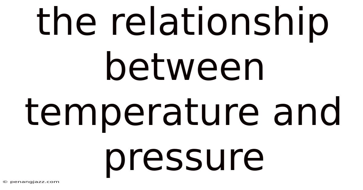 The Relationship Between Temperature And Pressure