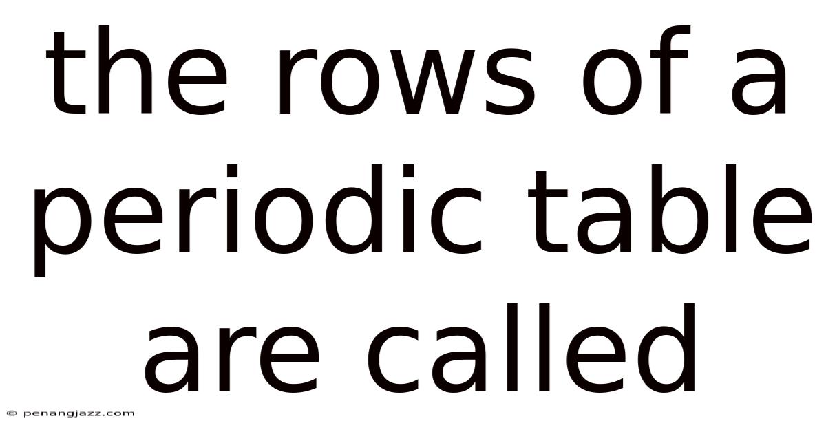 The Rows Of A Periodic Table Are Called