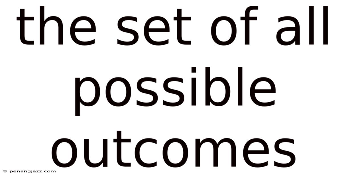 The Set Of All Possible Outcomes