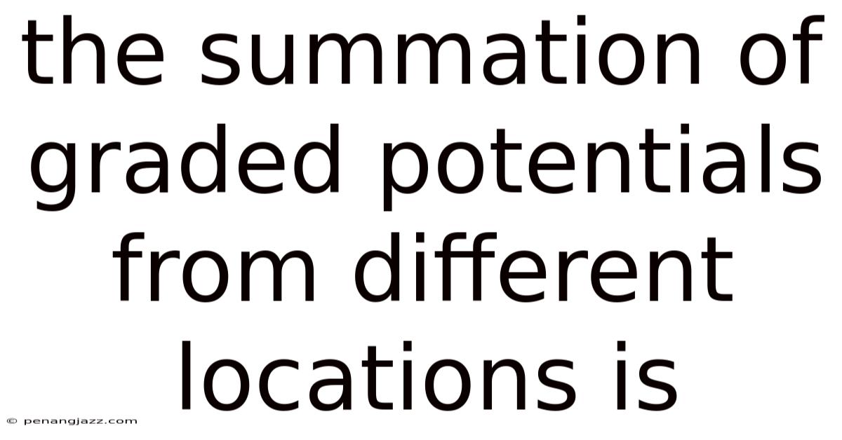 The Summation Of Graded Potentials From Different Locations Is
