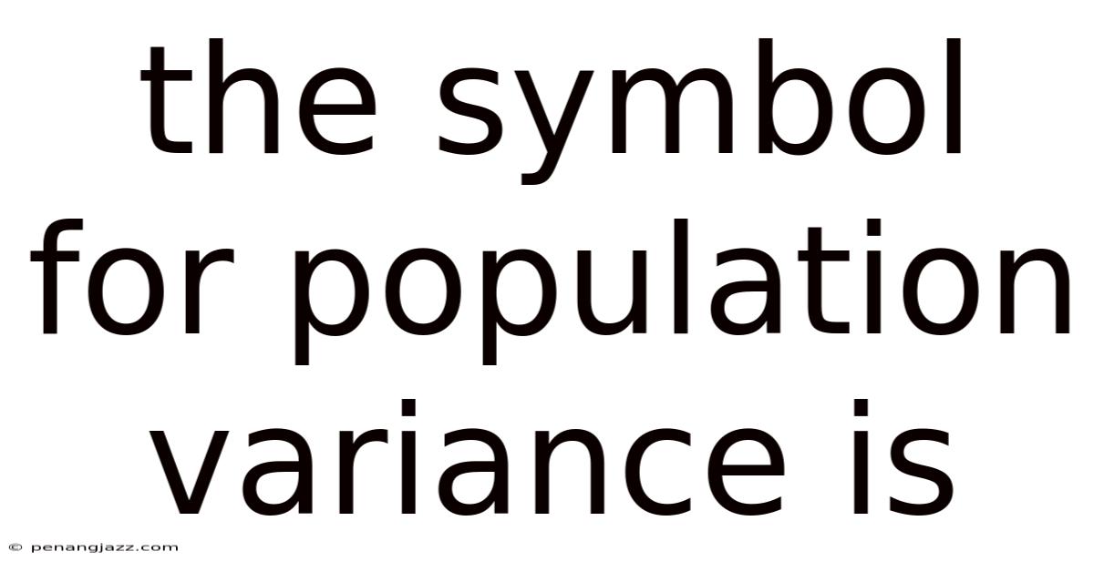 The Symbol For Population Variance Is