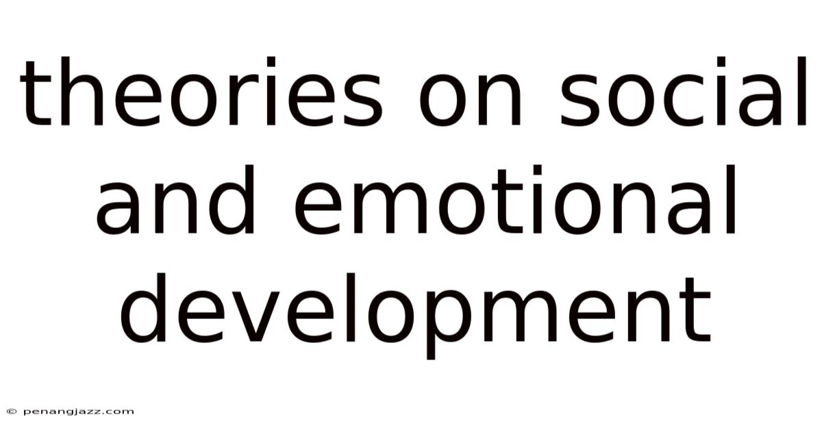 Theories On Social And Emotional Development