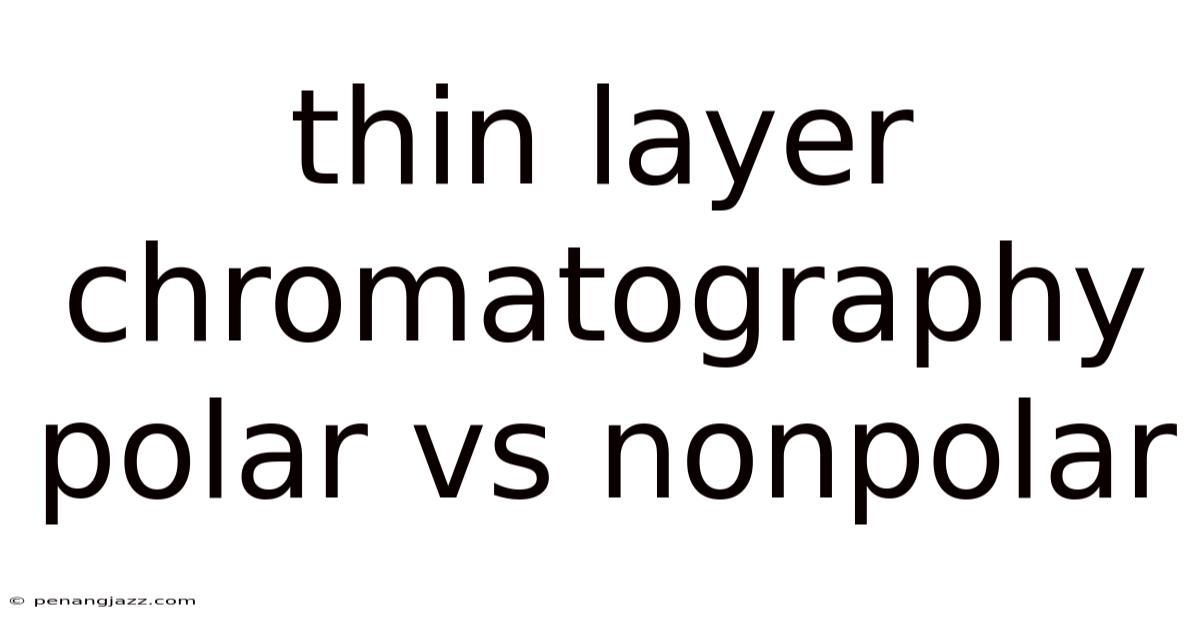 Thin Layer Chromatography Polar Vs Nonpolar
