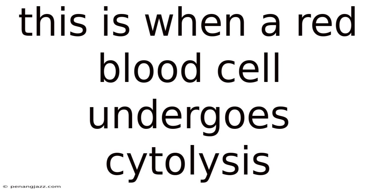 This Is When A Red Blood Cell Undergoes Cytolysis