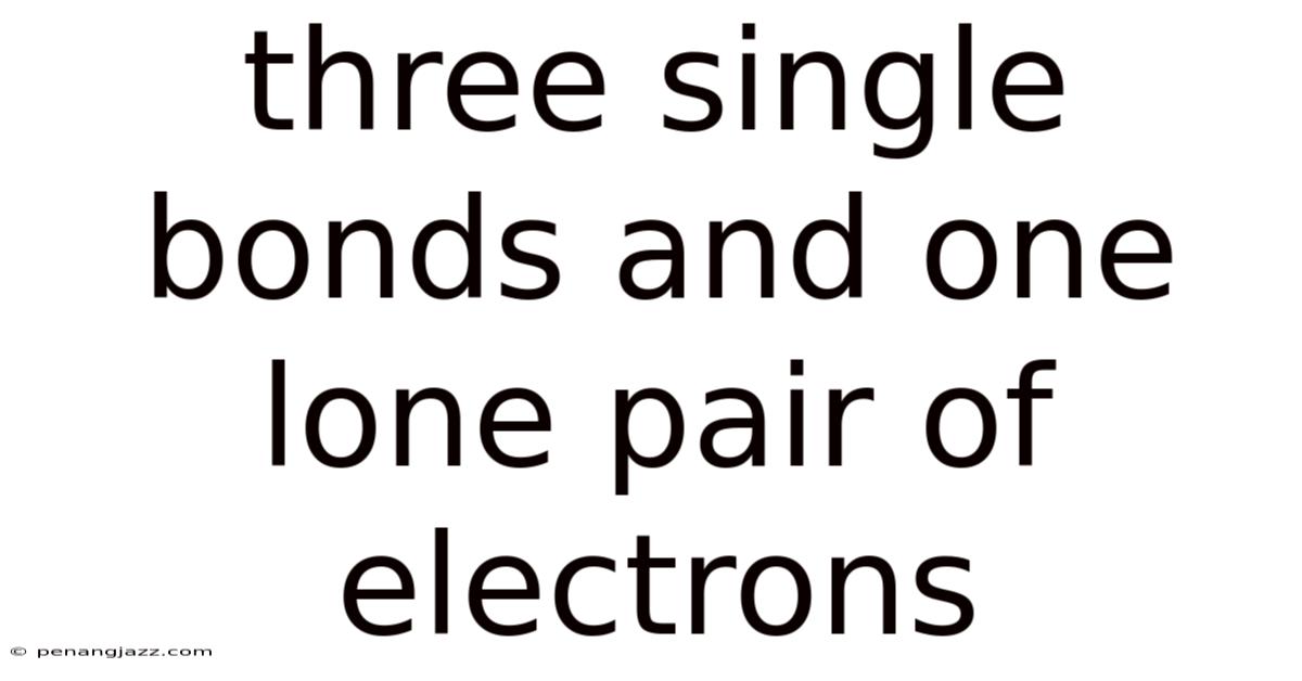Three Single Bonds And One Lone Pair Of Electrons