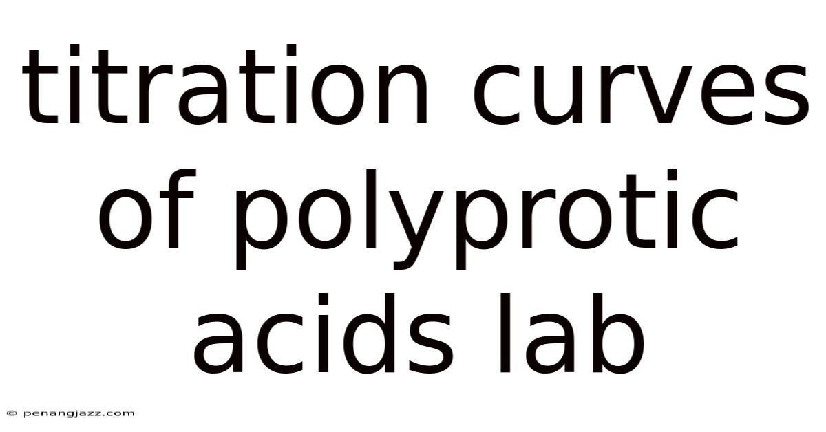 Titration Curves Of Polyprotic Acids Lab