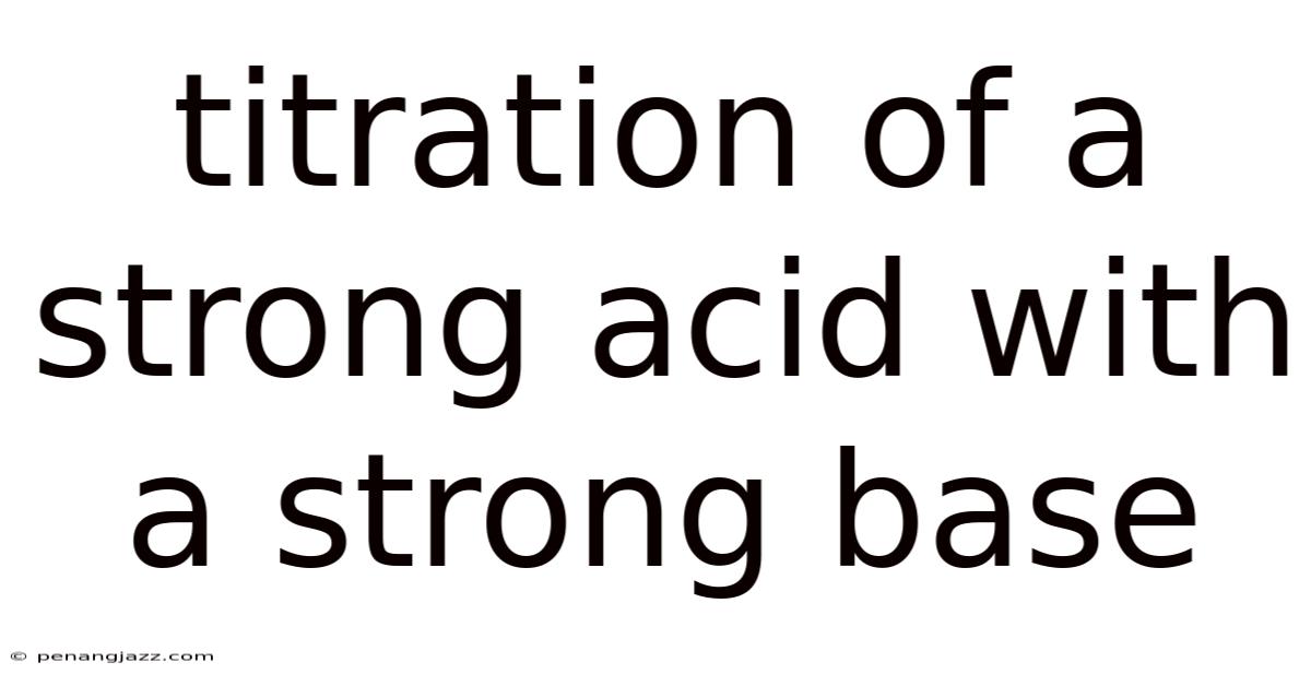 Titration Of A Strong Acid With A Strong Base