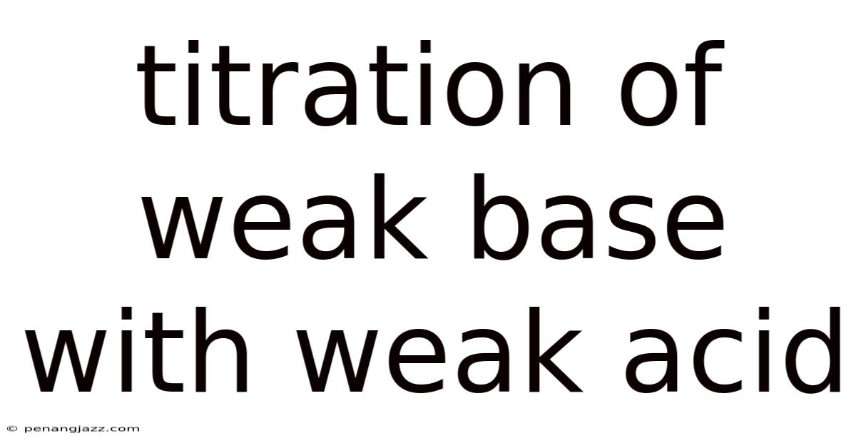 Titration Of Weak Base With Weak Acid