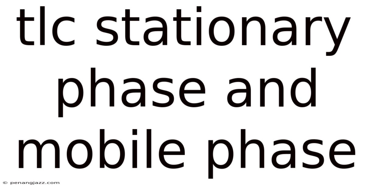 Tlc Stationary Phase And Mobile Phase