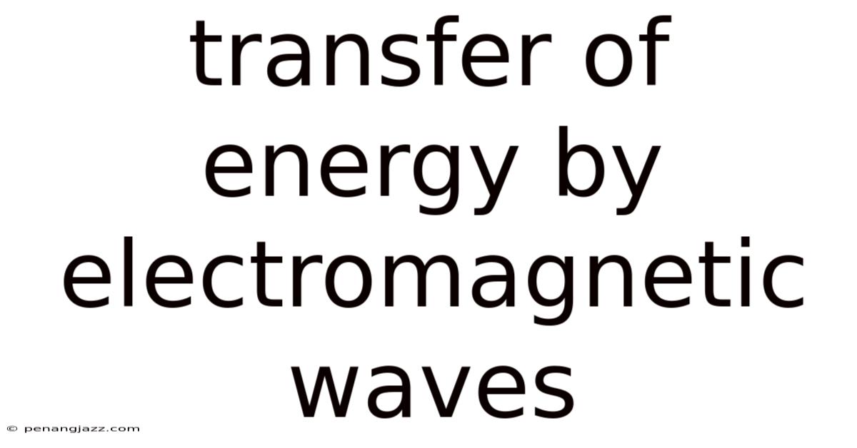 Transfer Of Energy By Electromagnetic Waves