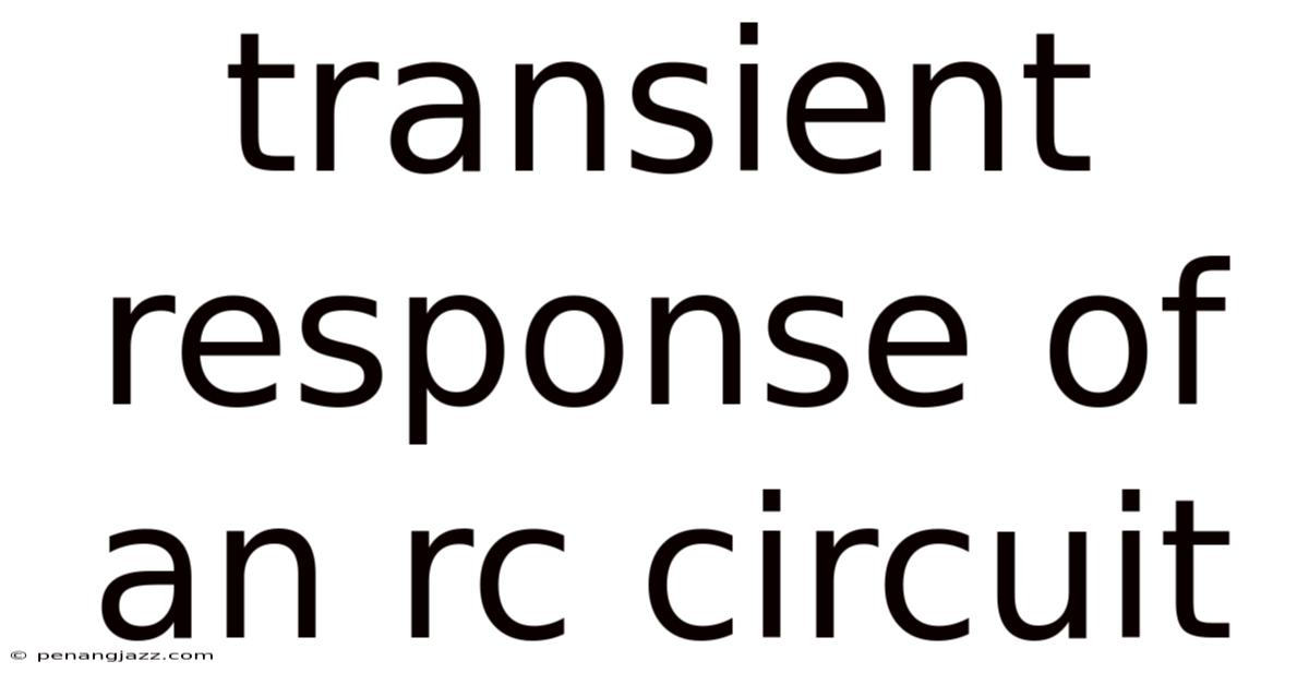 Transient Response Of An Rc Circuit