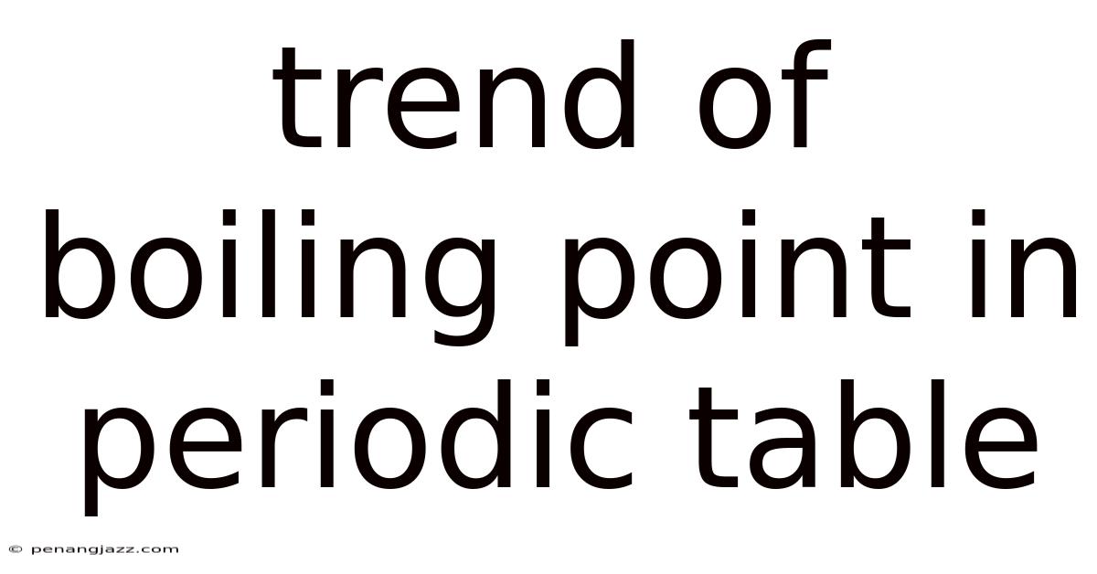 Trend Of Boiling Point In Periodic Table