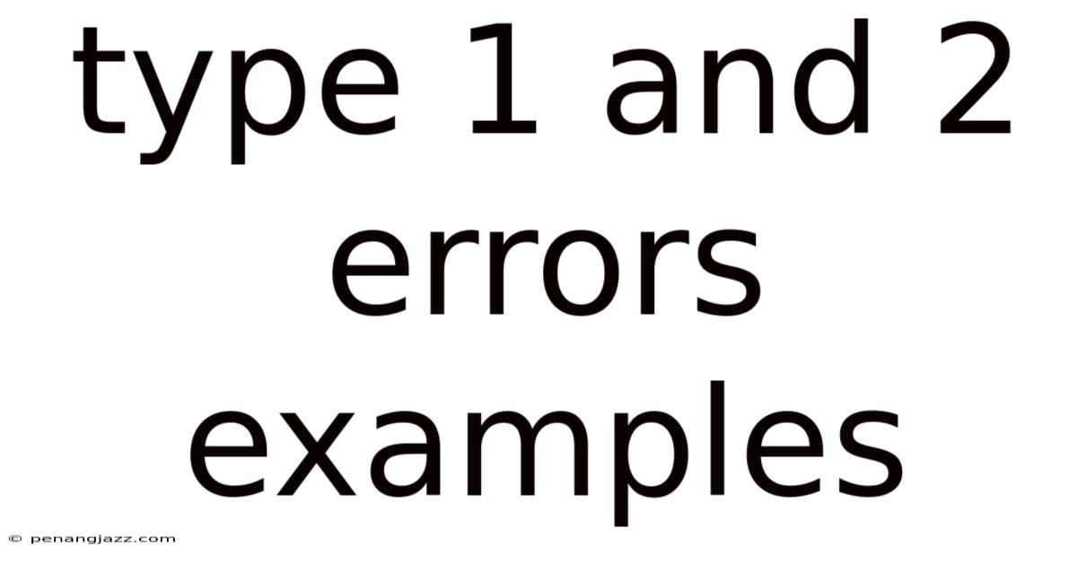 Type 1 And 2 Errors Examples