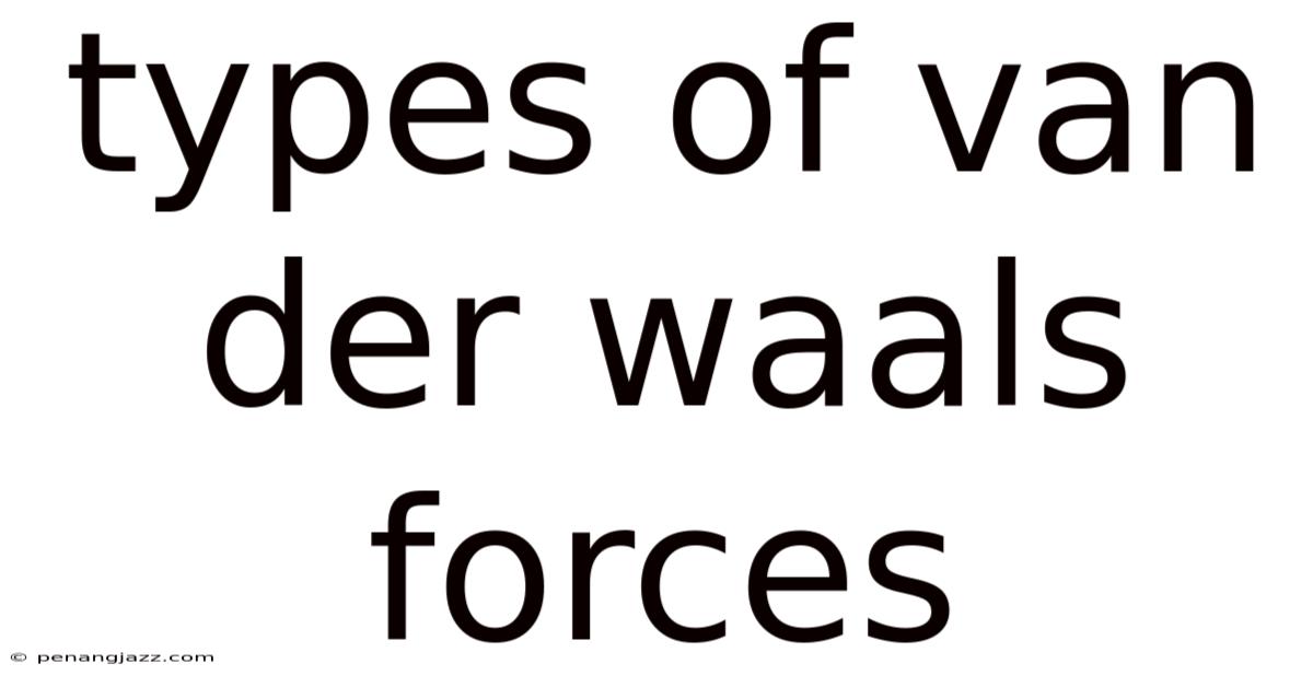 Types Of Van Der Waals Forces