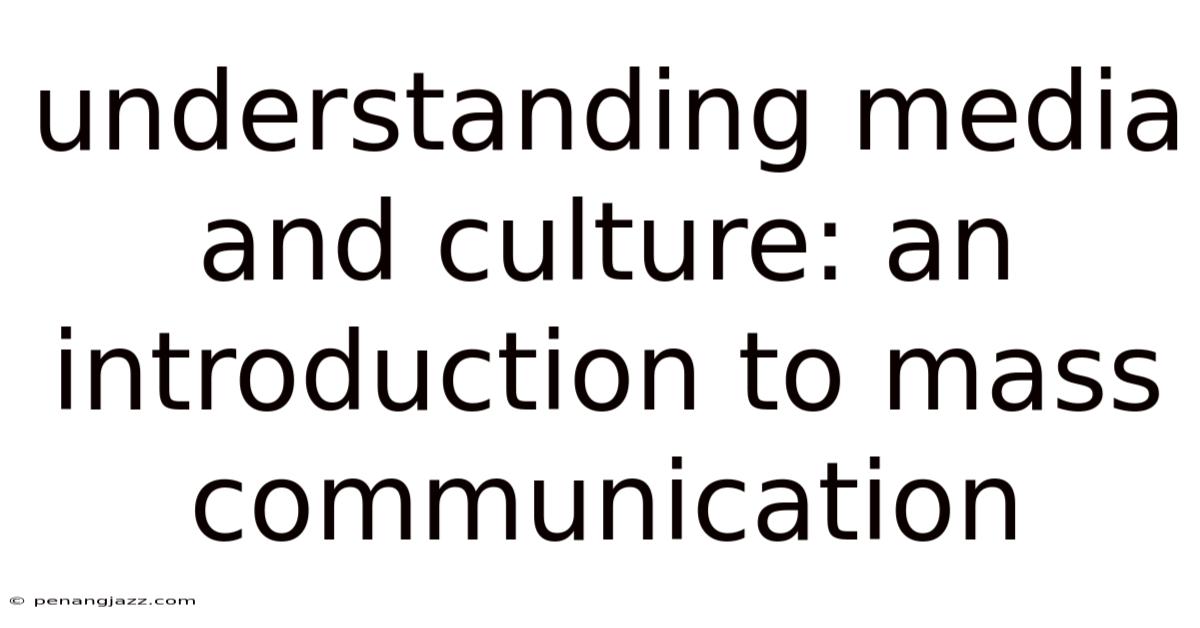Understanding Media And Culture: An Introduction To Mass Communication