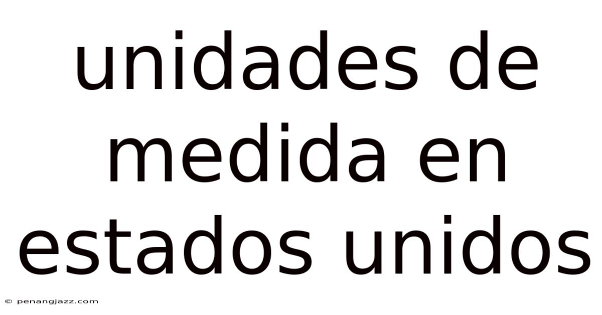 Unidades De Medida En Estados Unidos