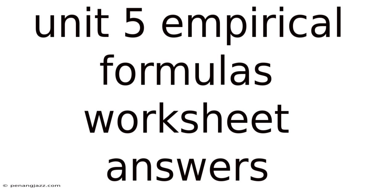 Unit 5 Empirical Formulas Worksheet Answers