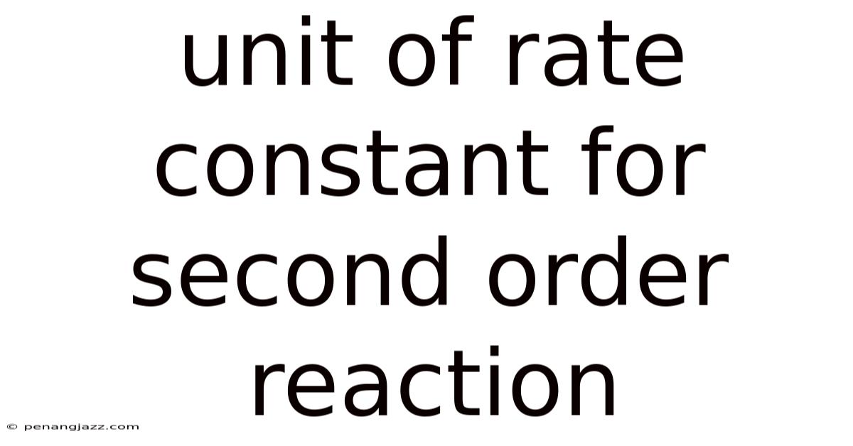 Unit Of Rate Constant For Second Order Reaction