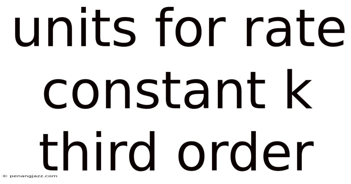 Units For Rate Constant K Third Order
