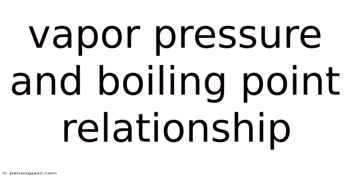 Vapor Pressure And Boiling Point Relationship