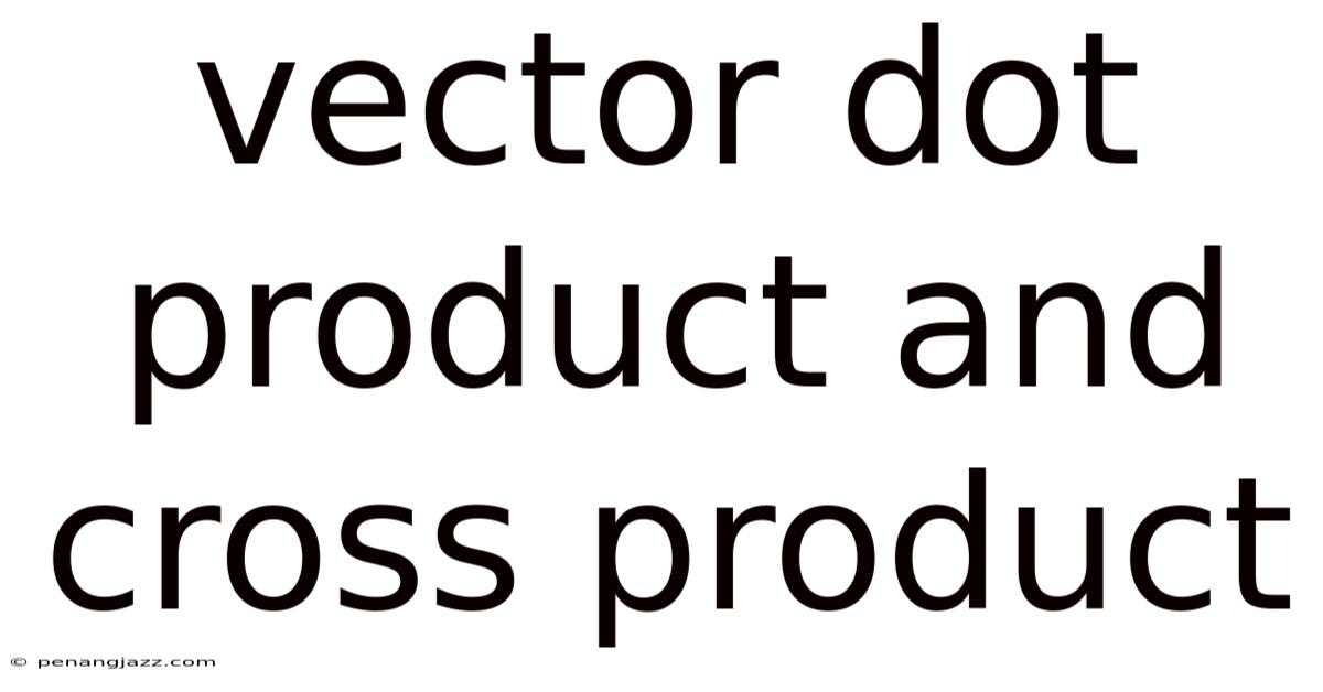 Vector Dot Product And Cross Product