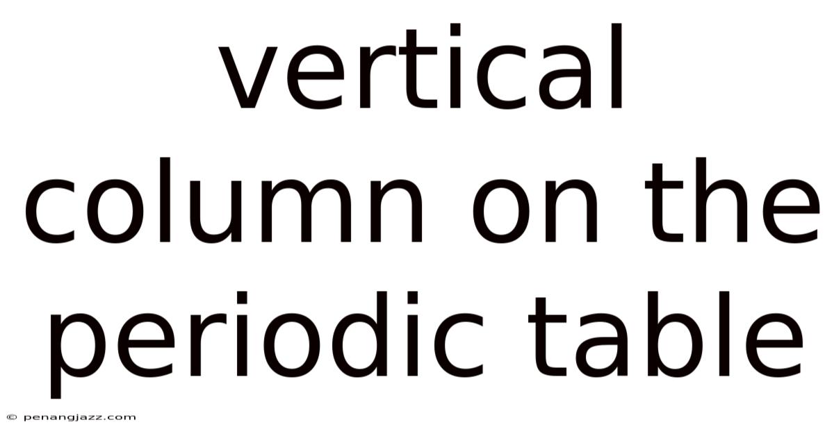 Vertical Column On The Periodic Table