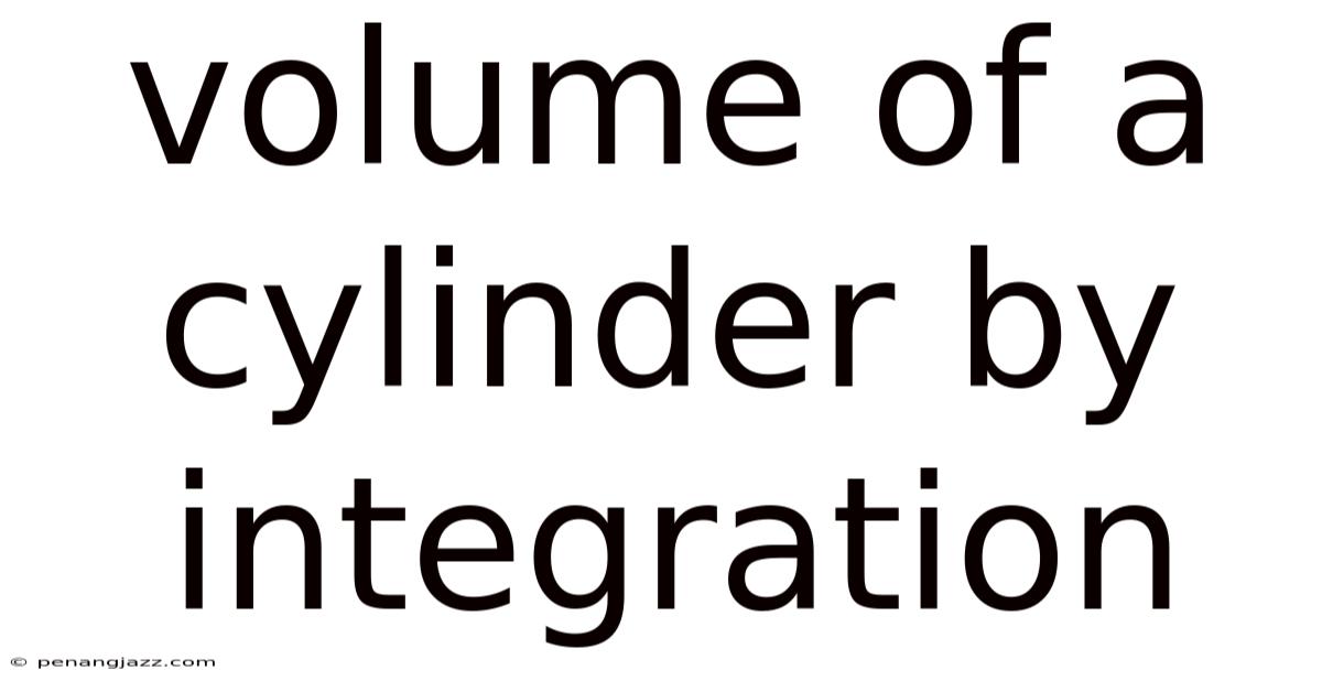 Volume Of A Cylinder By Integration