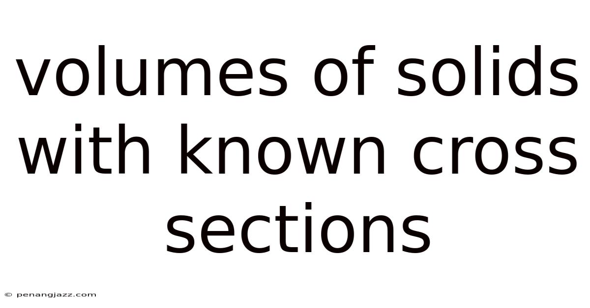 Volumes Of Solids With Known Cross Sections