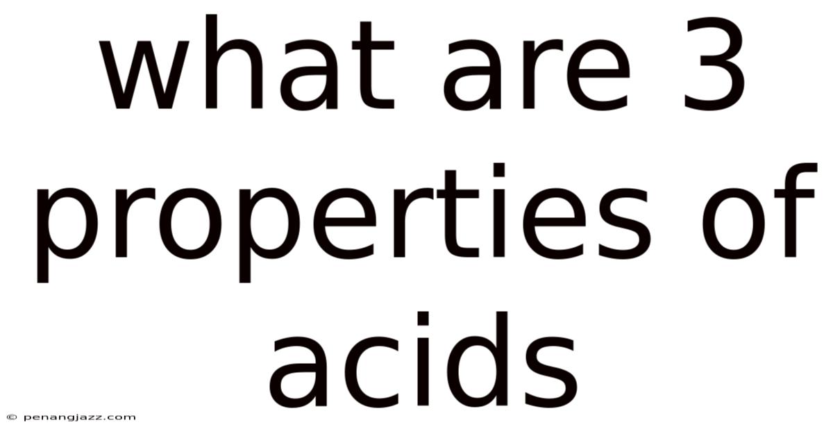 What Are 3 Properties Of Acids