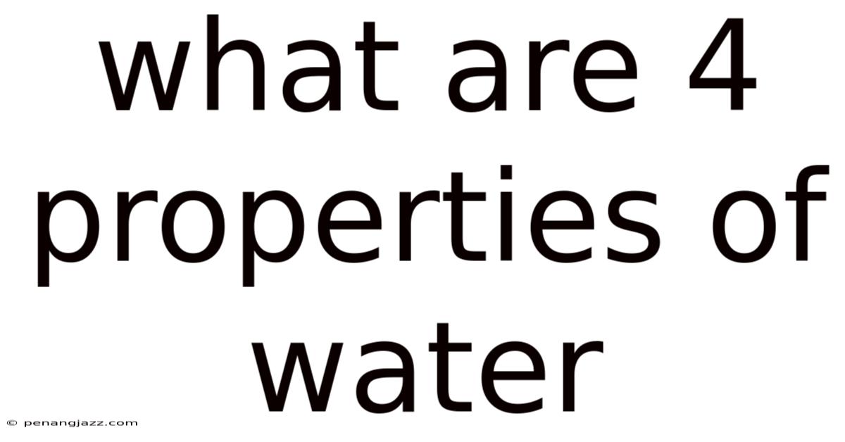 What Are 4 Properties Of Water