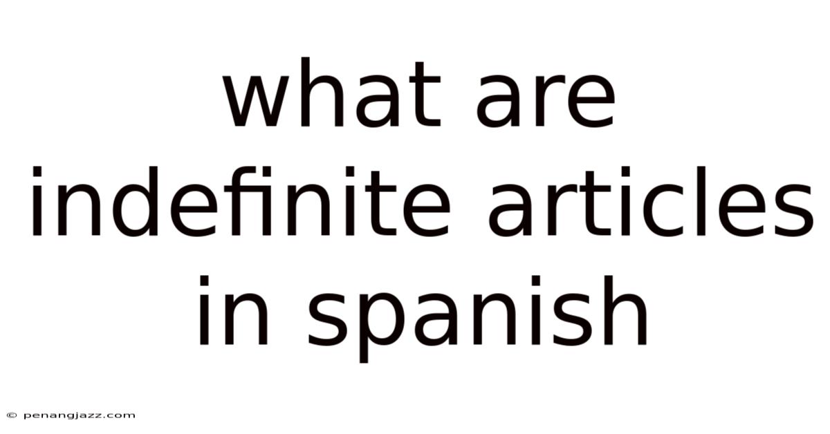 What Are Indefinite Articles In Spanish