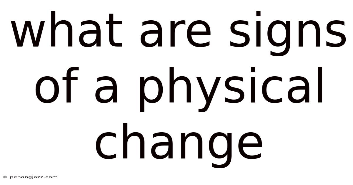 What Are Signs Of A Physical Change