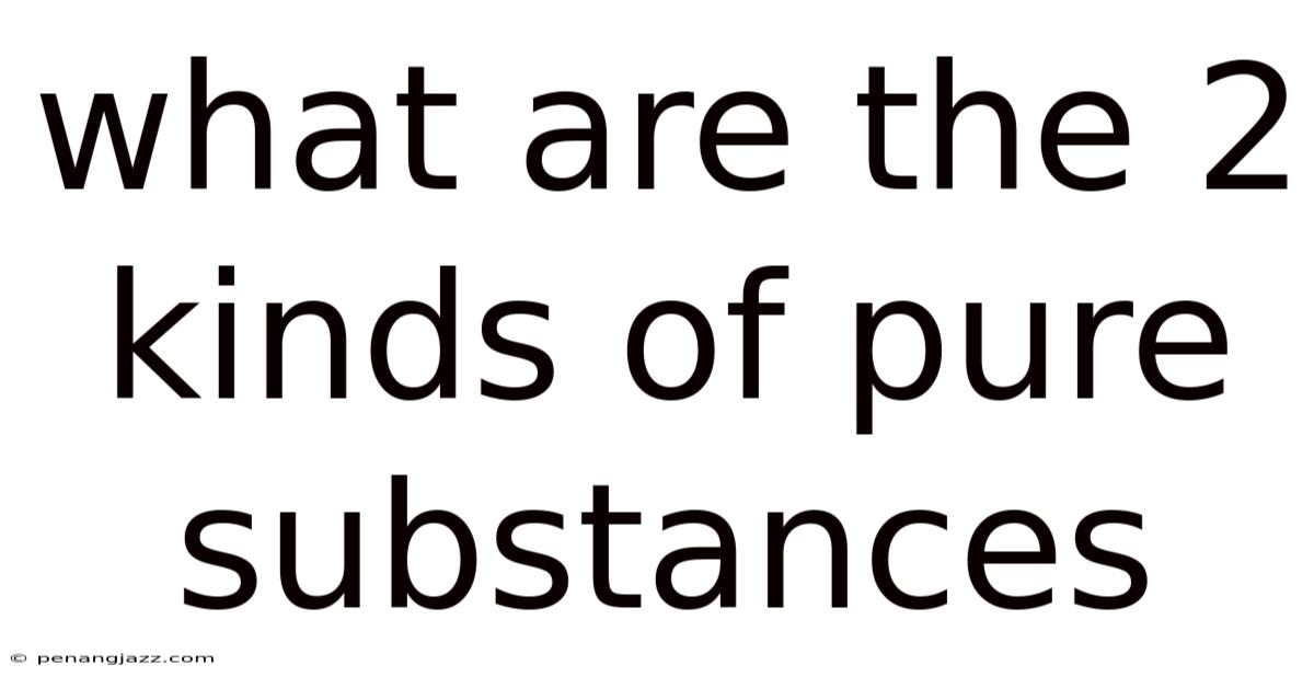 What Are The 2 Kinds Of Pure Substances