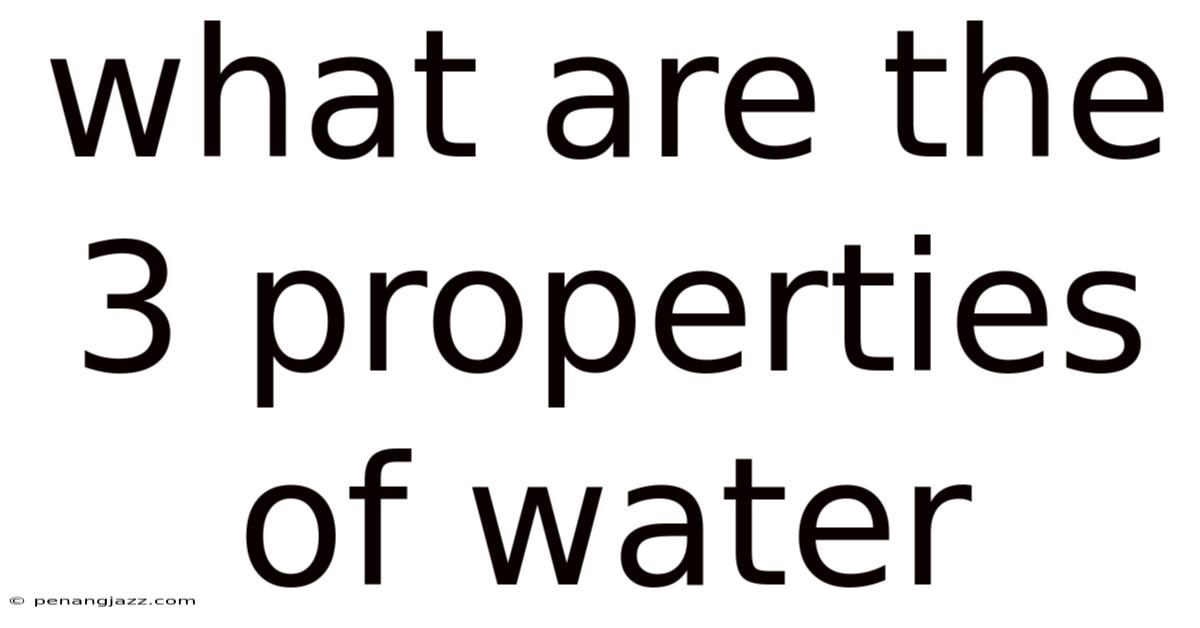 What Are The 3 Properties Of Water