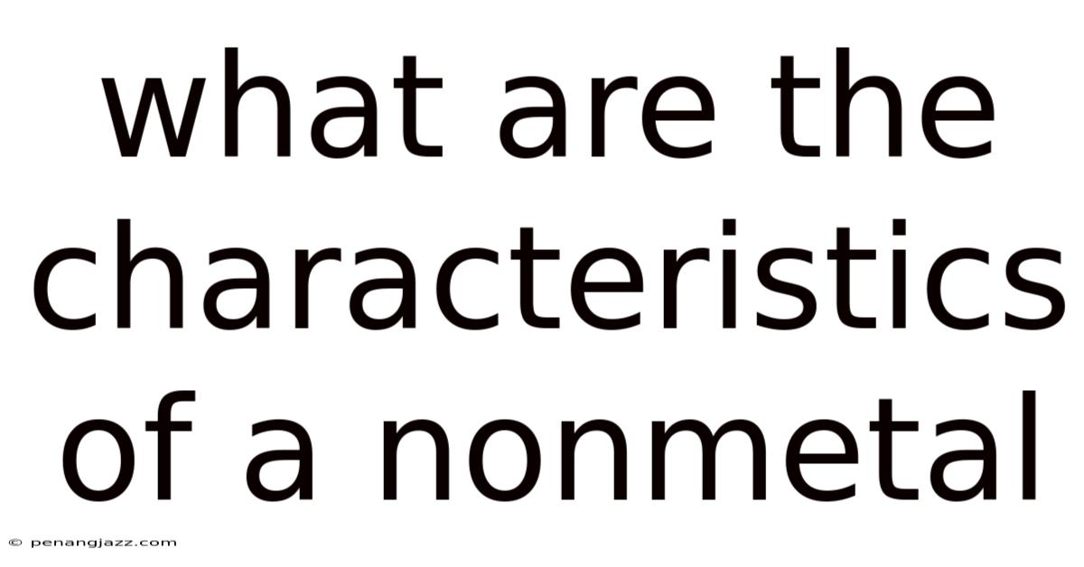 What Are The Characteristics Of A Nonmetal