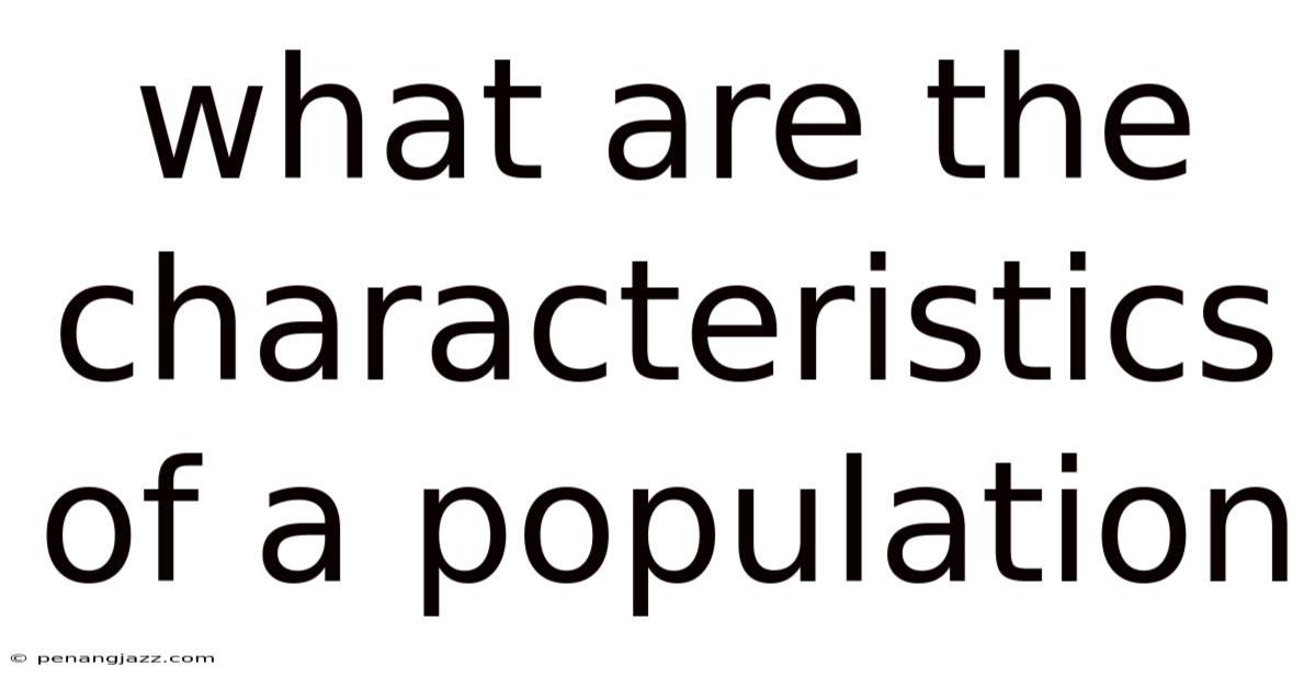 What Are The Characteristics Of A Population