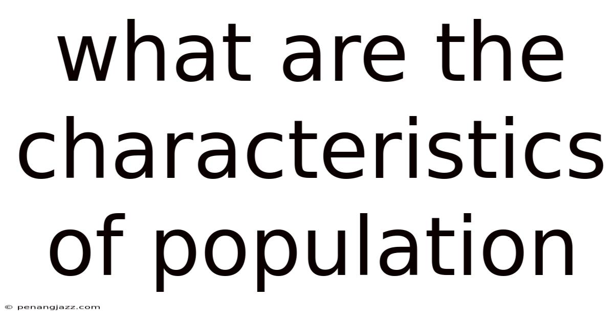 What Are The Characteristics Of Population