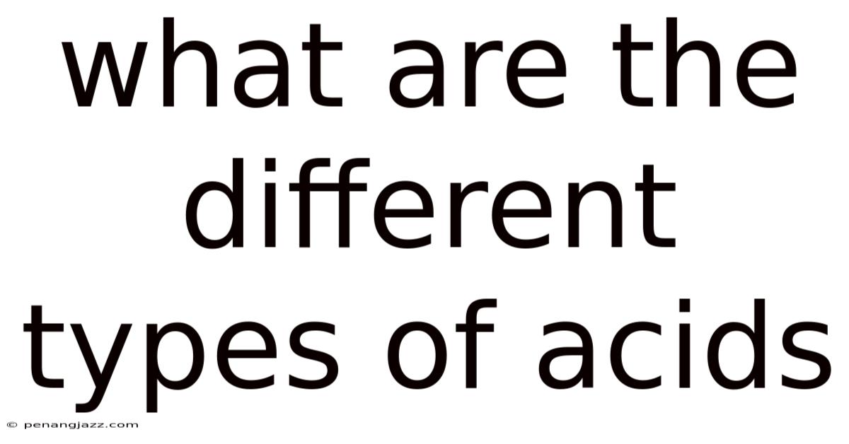 What Are The Different Types Of Acids