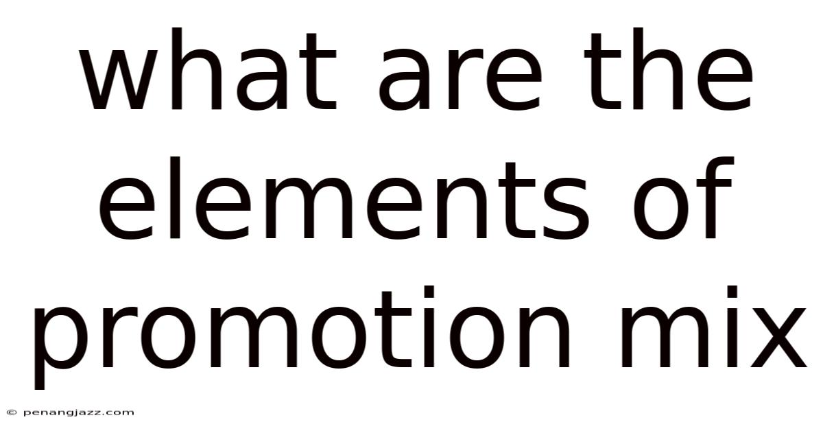 What Are The Elements Of Promotion Mix