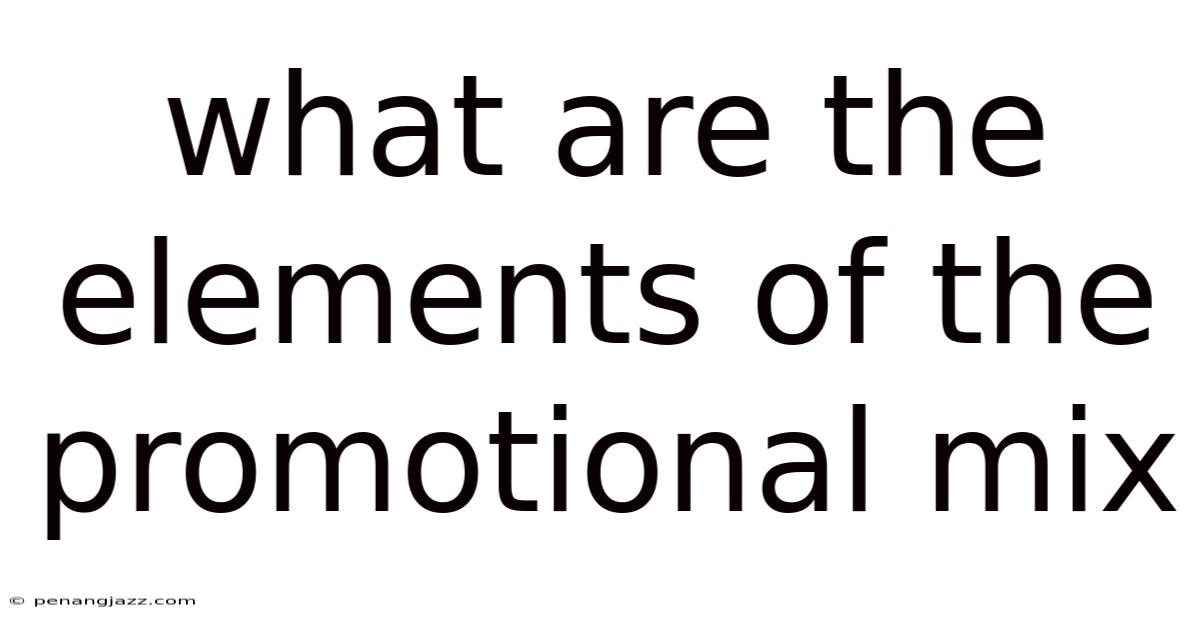 What Are The Elements Of The Promotional Mix