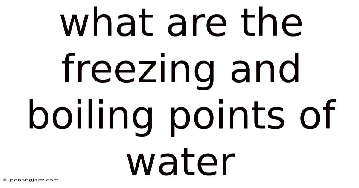 What Are The Freezing And Boiling Points Of Water