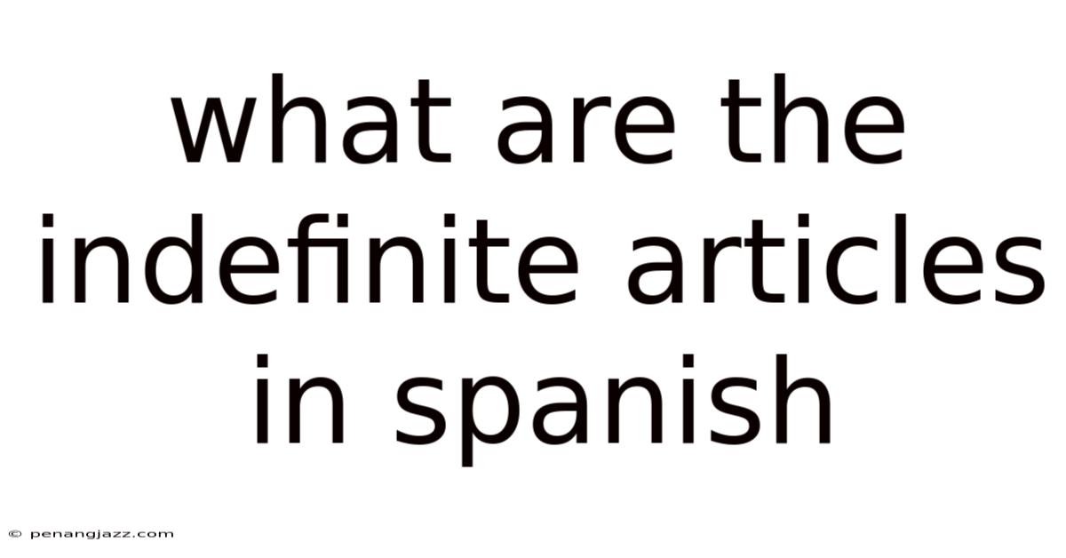 What Are The Indefinite Articles In Spanish