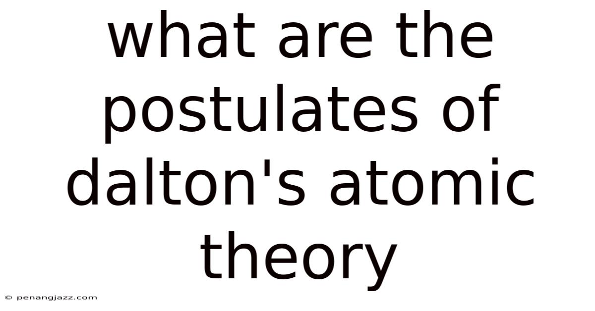 What Are The Postulates Of Dalton's Atomic Theory