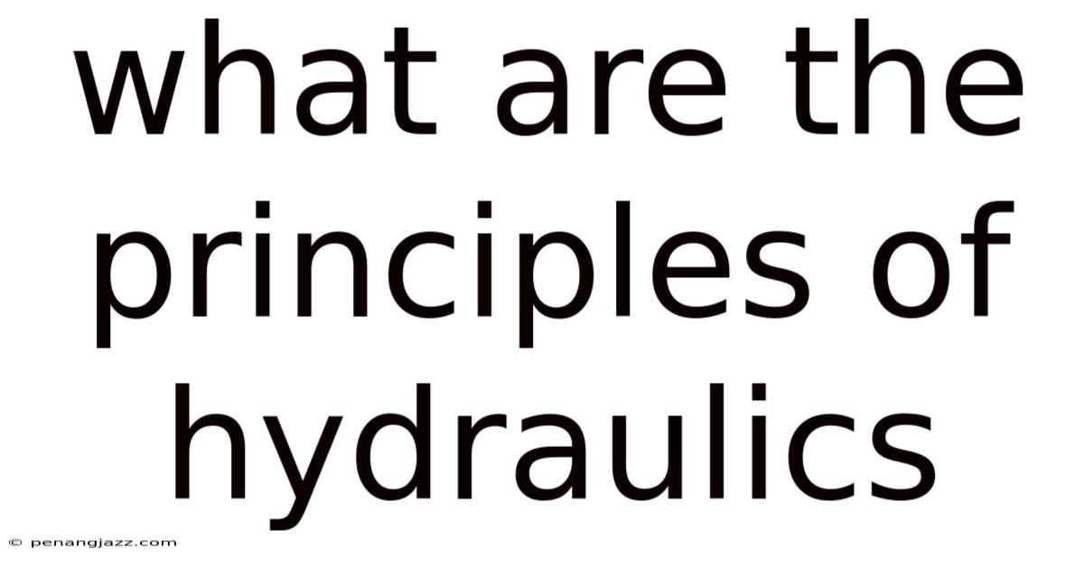 What Are The Principles Of Hydraulics