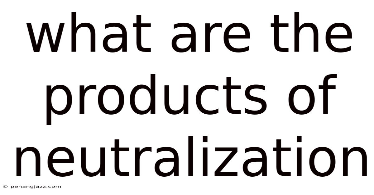 What Are The Products Of Neutralization