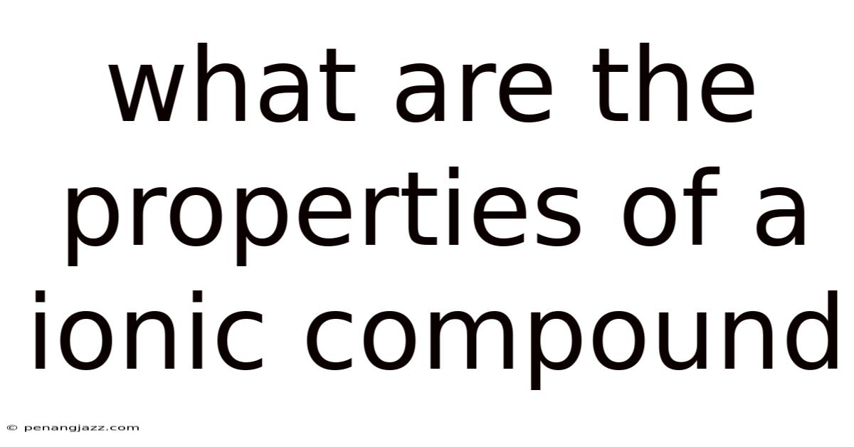 What Are The Properties Of A Ionic Compound