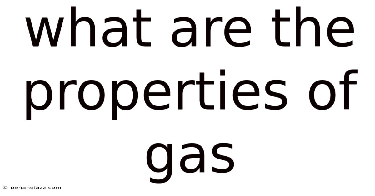 What Are The Properties Of Gas